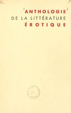 Anthologie de la littérature érotique - Précédée de Les métamorphoses de Vénus. Ouvrage illustré de 40 hors-texte