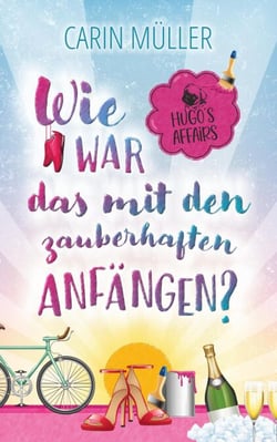 Hugo’s Affairs – Wie war das mit zauberhaften Anfängen? - Hugo's Affairs, #1