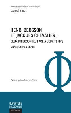 Henri Bergson et Jacques Chevalier - Deux philosophes face à leur temps - D'une guerre à l'autre