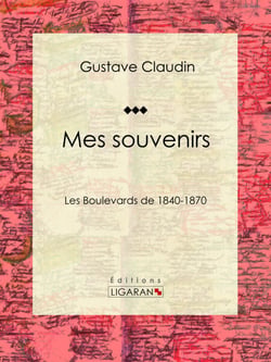 Mes souvenirs - Les boulevards de 1840-1870