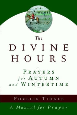 The Divine Hours (Volume Two): Prayers for Autumn and Wintertime - A Manual for Prayer