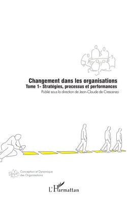 Changement dans les organisations (Tome 1) - Stratégies, processus et performances