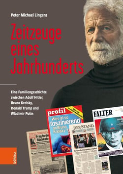 Zeitzeuge eines Jahrhunderts - Eine Familiengeschichte zwischen Adolf Hitler, Bruno Kreisky, Donald Trump und Wladimir Putin