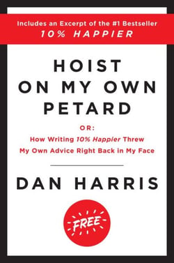 Hoist on My Own Petard - Or: How Writing 10% Happier Threw My Own Advice Right Back in My Face