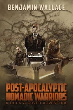 Post-Apocalyptic Nomadic Warriors - A Duck &amp; Cover Adventure, #1