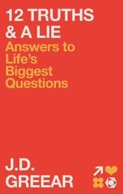 12 Truths &amp; a Lie - Answers to Life's Biggest Questions