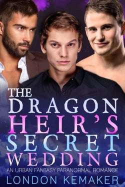 The Dragon Heir's Secret Wedding: An Urban Fantasy Omegaverse Romance - Ether City Dragons, #3