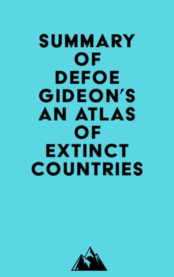 Summary of Defoe Gideon's An Atlas of Extinct Countries