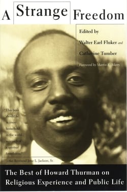 A Strange Freedom - The Best of Howard Thurman on Religious Experience and Public Life