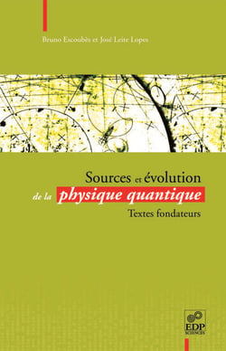Sources et évolution de la physique quantique - Textes fondateurs - Textes fondateurs