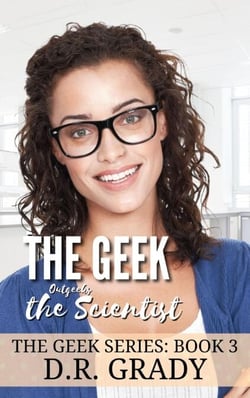 The Geek Outgeeks the Scientist - The Geek Series, #3