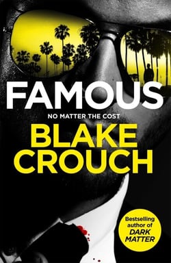 Famous - From the Bestselling Author and Creator of Number One Apple TV Series Dark Matter