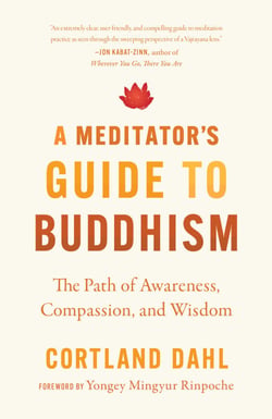 A Meditator's Guide to Buddhism - The Path of Awareness, Compassion, and Wisdom