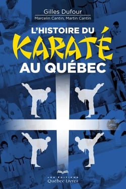 L'histoire du karaté au Québec - HISTOIRE DU KARATE AU QUEBEC [NUM]