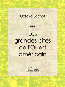 Les grandes cités de l'Ouest américain - Tableau de moeurs américaines