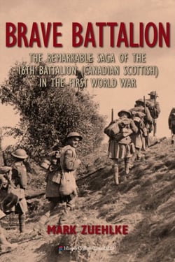 Brave Battalion - The Remarkable Saga of the 16th Battalion (Canadian Scottish) in the First World War