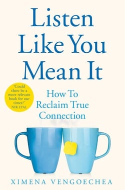 Listen Like You Mean It - Reclaiming the Lost Art of True Connection