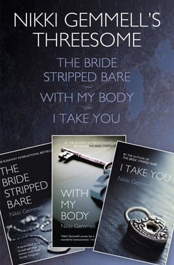 Nikki Gemmell’s Threesome - The Bride Stripped Bare, With the Body, I Take You