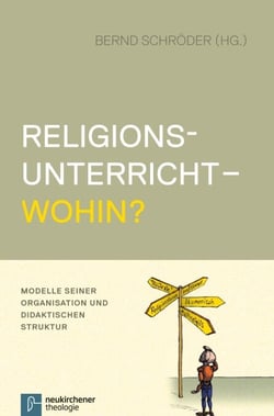 Religionsunterricht - wohin? - Modelle seiner Organisation und didaktischen Struktur