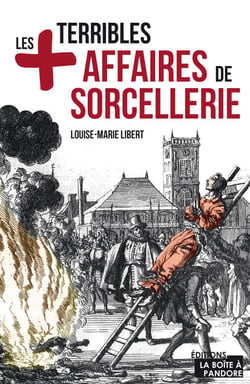 Les plus terribles affaires de sorcellerie - Essai historique