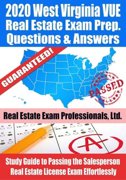 2020 West Virginia VUE Real Estate Exam Prep Questions &amp; Answers: Study Guide to Passing the Salesperson Real Estate License Exam Effortlessly