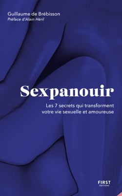 Sexpanouir - Les 7 secrets qui transforment votrevie sexuelle et amoureuse