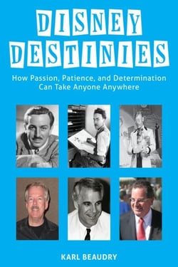 Disney Destinies: How Passion, Patience, and Determination Can Take Anyone Anywhere
