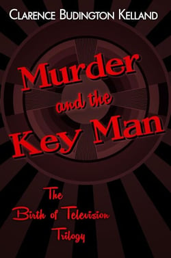 Murder and the Key Man - The Birth of Television Mysteries Trilogy