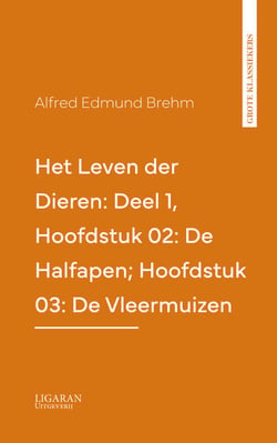 Het Leven der Dieren: Deel 1, Hoofdstuk 02: De Halfapen; Hoofdstuk 03: De Vleermuizen