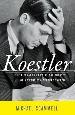 Koestler - The Literary and Political Odyssey of a Twentieth-Century Skeptic