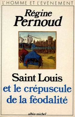 Saint Louis et le crépuscule de la féodalité
