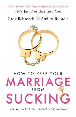 How To Keep Your Marriage From Sucking - The keys to keep your wedlock out of deadlock
