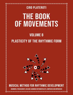 The Book of Movements / Volume 8- Plasticity of Rhythmic Form