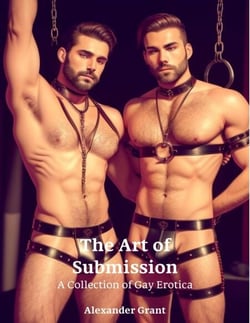 The Art of Submission: A Collection of Gay Erotica - Spank Me!, #4