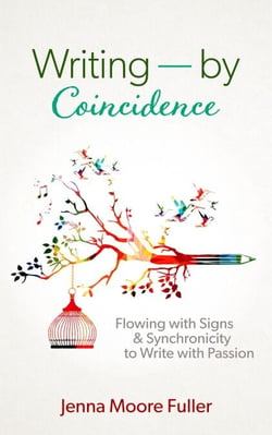 Writing--by Coincidence: Flowing with Signs &amp; Synchronicity to Write with Passion
