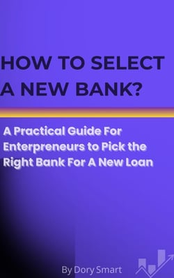 How to Select A New Bank? - Entrepreneurs, Finance Managers, and SMEs Guide to Bank Financing, #1