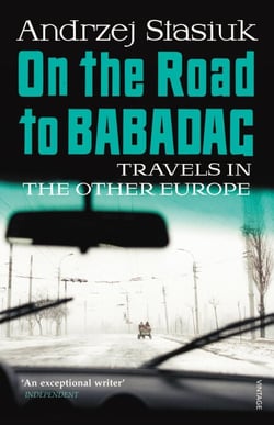 On the Road to Babadag - Travels in the Other Europe