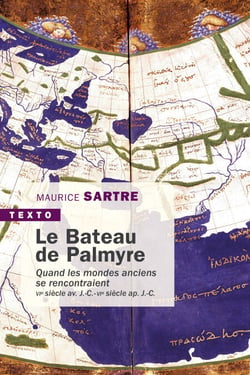 Le Bateau de Palmyre. Quand les mondes anciens se rencontraient - VIè siècle av. J.-C./VIè siècle ap. J.-C.