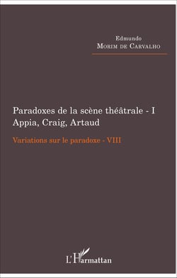 Paradoxes de la scène théâtrale - I Appia, Craig, Artaud - Variations sur le paradoxe VIII