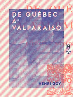 De Québec à Valparaiso - Paysages, peuples, écoles