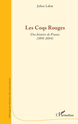 Les Coqs Rouges - Une histoire de France (1891-2014) - (1891-2014)
