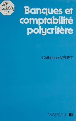 Banques et comptabilité polycritères - Pour un système d'information intégré de comptabilité et de gestion