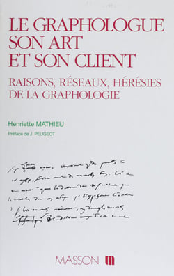 Le Graphologue, son art et son client - Raisons, réseaux, hérésie de la graphologie