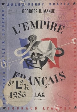 L'Empire français - Son histoire, ses réalisations, ses perspectives