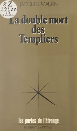 La double mort des Templiers - Ou L'ésotérisme du Temple