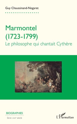 Marmontel 1723-1799 - Le philosophe qui chantait Cythère