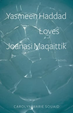 Yasmeen Haddad Loves Joanasi Maqaittik - A Novel