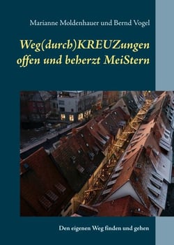 Weg(durch)KREUZungen offen und beherzt MeiStern - Den eigenen Weg finden und gehen