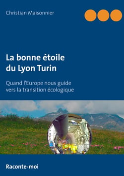 La bonne étoile du Lyon Turin - Quand l'Europe nous guide vers la transition écologique