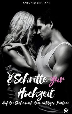 8 Schritte zur Hochzeit - Auf der Suche nach dem richtigen Partner